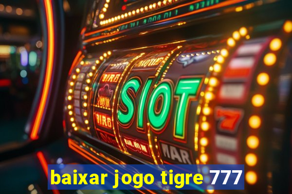 baixar jogo tigre 777